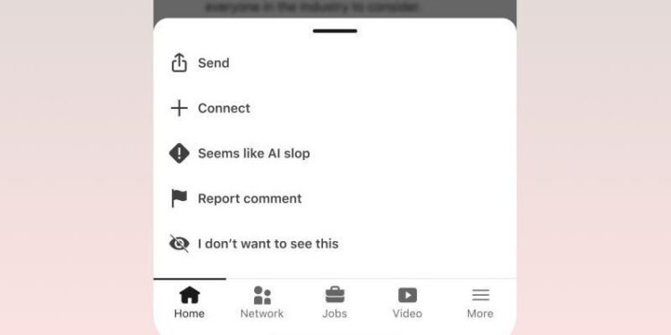 LinkedIn actually adds a ‘seems like AI slop’ button